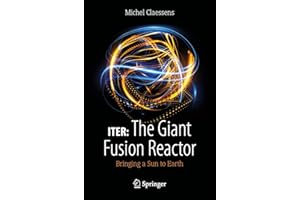 ITER: The Giant Fusion Reactor: Bringing a Sun to Earth