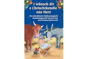 I wünsch dir s Chrischtkendle ens Herz: Ein schwäbischer Weihnachtsgruß, zusammengestellt von Edi Graf und Bernhard Bitterwolf