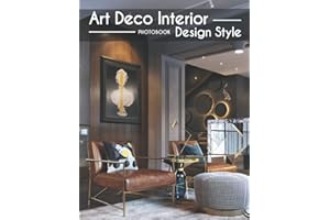 Art Deco Interior Design Style Photobook: The Best Photos Of Art Deco Interior Design Style For Architecture Lovers [High Design Edition]