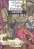 Image de Fiabe dei fratelli Grimm: Tata Euridice racconta le fiabe di Grimm (Fiabe di Tata Eur