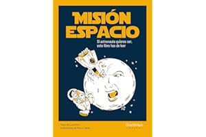 Misión espacio: Si astronauta quieres ser, este libro has de leer (Jóvenes lectores)