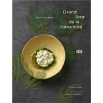 Amazon.fr - Le grand livre de la Naturalité - Ducasse, Alain