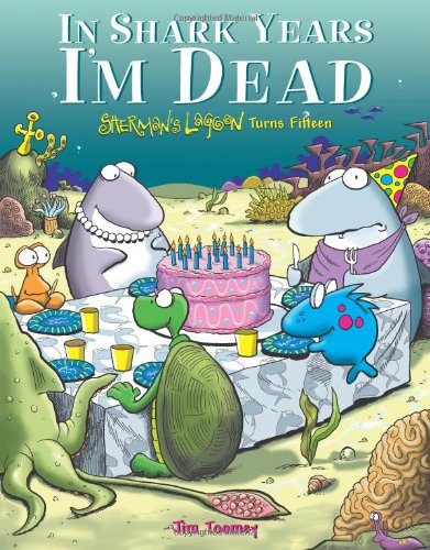 Book's Cover ofIn Shark Years Im Dead Shermans Lagoon Turns Fifteen