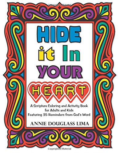 Hide it In Your Heart: A Scripture Coloring and Activity Book for Adults and Kids