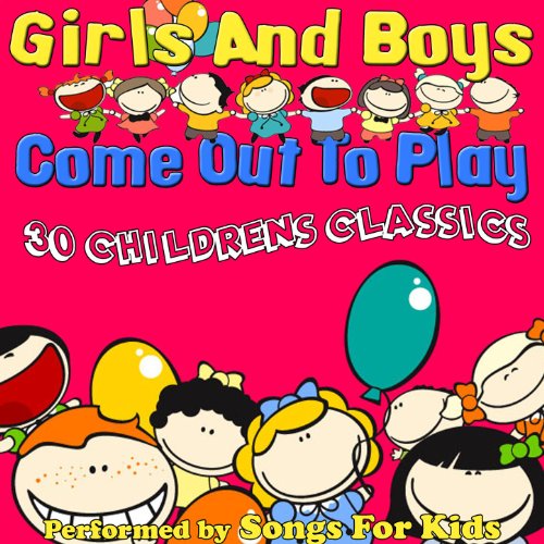 Girls And Boys Come Out To Play 30 Childrens Classics von Songs for