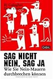 Cover zum Buch Sag nicht nein, sag ja: Wie Sie Nein-...