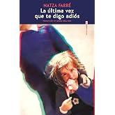 La &uacute;ltima vez que te digo adi&oacute;s