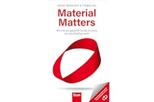 Material Matters: Wie eine neu gedachte Circular Economy uns zukunftsfähig macht | Die Antwort auf die Klimakrise ist die Kreislaufwirtschaft
