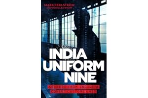 India Uniform Nine: Secrets From Inside a Covert Customs Unit