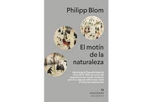 El motín de la naturaleza: Historia de la Pequeña Edad de Hielo (1570-1700), así como del surgimiento del mundo moderno, junto con algunas reflexiones sobre el clima de nuestros días