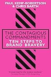 The Contagious Commandments: Ten Steps to Brand Bravery