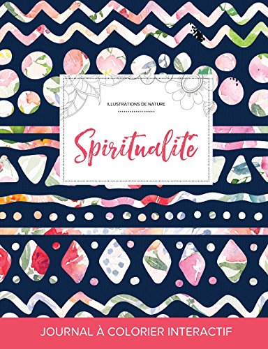 Journal de Coloration Adulte: Spiritualite (Illustrations de Nature, Floral Tribal)