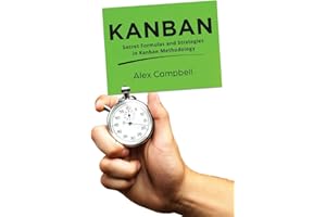 Kanban: Secret Formulas and Strategies in Kanban Methodology (Agile Project management with Kanban)
