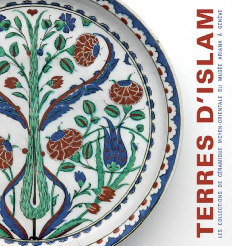 Terres d'Islam : Les collections de céramique moyen-orientale du Musée Ariana à Genève gratuit