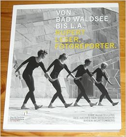 Von Bad Waldsee Bis L A Rupert Leser Fotoreporter Katalog Zur