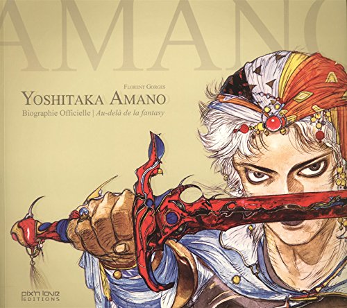 Télécharger Yoshitaka Amano, biographie officielle : Au-delà de la fantasy PDF