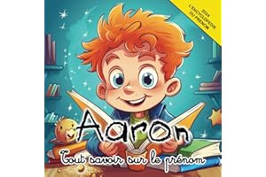 Tout savoir sur le prénom Aaron: L'Encyclopédie du prénom Aaron