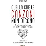 Quello che le canzoni non dicono. Storie e segreti dietro alle nostre canzoni del cuore