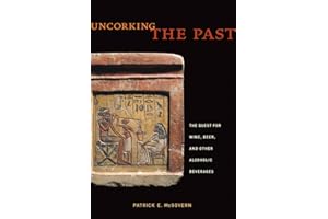 Uncorking the Past: The Quest for Wine, Beer, and Other Alcoholic Beverages
