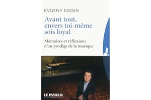 Avant tout, envers toi-même sois loyal - Mémoires et réflexions d'un prodige de la musique
