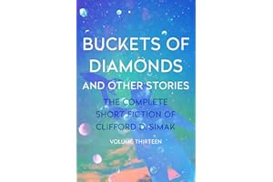 Buckets of Diamonds: And Other Stories (The Complete Short Fiction of Clifford D)