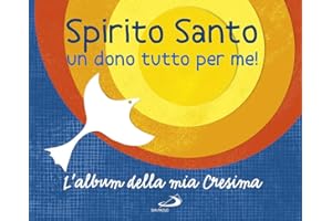 Spirito Santo. Un dono tutto per me! L'album della mia cresima. Con adesivi