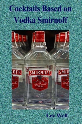 Download Cocktails based on Vodka Smirnoff by Lev Well (2015-08-03) Download Cocktails based on Vodka Smirnoff by Lev Well (2015-08-03)