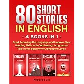 80 Short Stories in English - 4 Books in 1: Start Acquiring the Language and Improve Your Reading Skills with Captivating, Pr