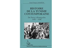 Histoire de la Tunisie contemporaine: De Ferry à Bourguiba 1881-1956