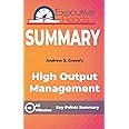 Summary: High Output Management: 45 Minutes - Key Points Summary/Refresher