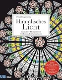 Himmlisches Licht: Meditative Momente mit berühmten Kirchenfenstern - Zum Ausmalen. Mit transparenten Seiten für Fensterbilder und Windlichter by 
