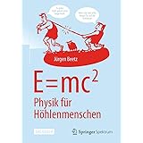 E=mc^2: Physik für Höhlenmenschen: Physik Für Höhlenmenschen