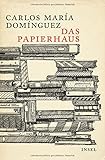 Bücher Neuerscheinungen 2022 - Das Papierhaus: Roman von Carlos María Domínguez