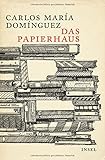 Das Papierhaus: Roman von Carlos María Domínguez