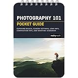 Photography 101: Pocket Guide: Exposure Basics, Camera Settings, Lens Info, Composition Tips, and Shooting Scenarios: 18 (Poc