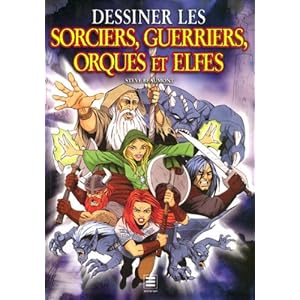 Dessiner les sorciers, guerriers, orques et elfes