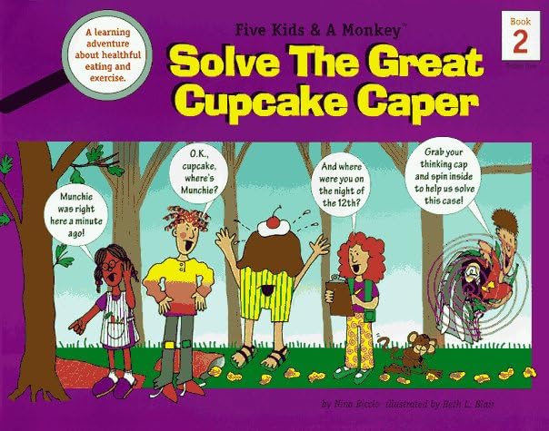 Five Kids & A Monkey Solve the Great Cupcake Caper: A Learning Adventure About Nutrition and Exercise (Five Kids & A Monkey, Series One)