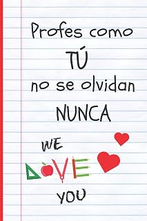 PROFES COMO TÚ NO SE OLVIDAN NUNCA: REGALO FIN DE CURSO. DIA DEL MAESTRO. ORIGINAL Y DIVERTIDO. CUADERNO DE NOTAS,DIARIO, APUNTES O AGENDA. PRIMARIA O SECUNDARIA. VACACIONES PROFESOR O PROFESORA