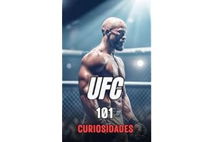 101 CURIOSIDADES UFC: Increíbles y Sorprendentes Acontecimientos