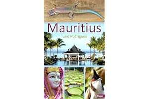 Mauritius: Ein Reiseführer für die Inseln Mauritius und Rodrigues
