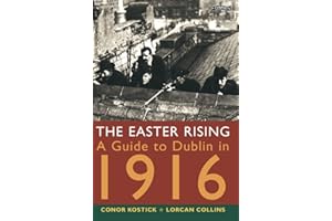 The Easter Rising: A Guide to Dublin in 1916