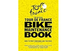 The Official Tour de France Bike Maintenance Book: How To Prep Your Bike Like The Pros
