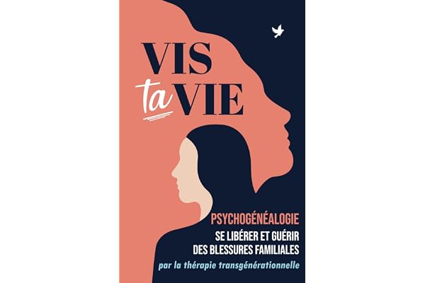 Psychogenealogie: se libérer et guérir des blessures familiales . Vis ta vie grâce à la thérapie transgénérationnelle - Guide et exercices pratiques.
