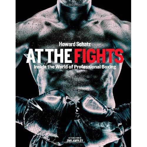 At the Fights: Inside the World of Professional Boxing by Howard Schatz (2012-11-13) At the Fights: Inside the World of Professional Boxing by Howard Schatz (2012-11-13)