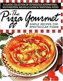 Image de The Pizza Gourmet: Simple Recipes for Spectacular Pizzas