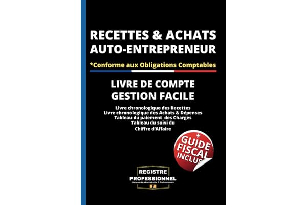 Auto-Entrepreneur Recettes Achats: Livre de Compte Auto-Entrepreneurs micro-entrepreneurs associations et professions libérales