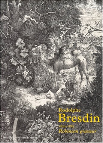 couverture de : Rodolphe Bresdin, 1822-1885, Robinson graveur