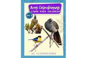 Aves Colombianas Libro para Colorear Vol 3. 62 ilustraciones: Colibríes, tángaras, tucanes, loros, eufonias, patos, carpinteros, saltarines, ... endémicas de Colombia! Amantes de las aves.