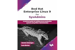 Red Hat Enterprise Linux 9 for SysAdmins: A technical guide for building secure production systems using RHEL 9 administration (English Edition)