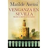 Venganza en Sevilla: Trilog&iacute;a Mart&iacute;n Ojo de Plata II
